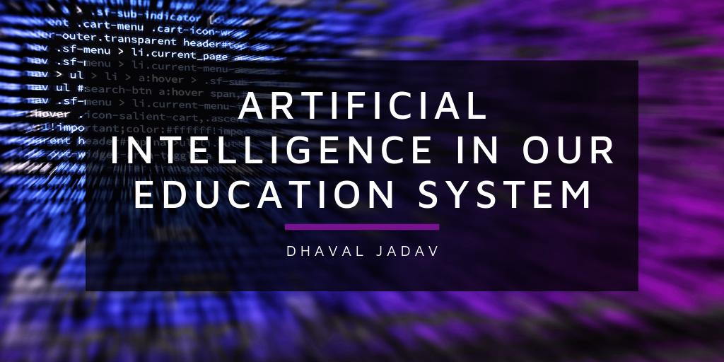 Artificial Intelligence in Our Education System